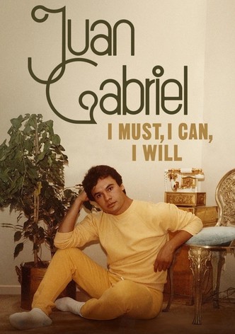 Juan Gabriel: I Must, I Can, I Will poster
