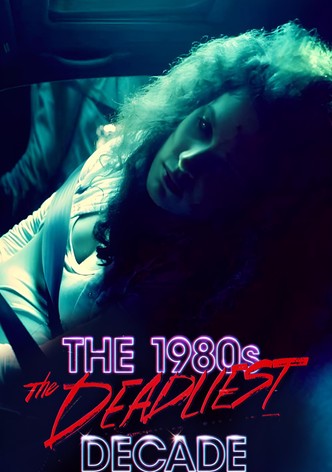 The 1980s: The Deadliest Decade poster