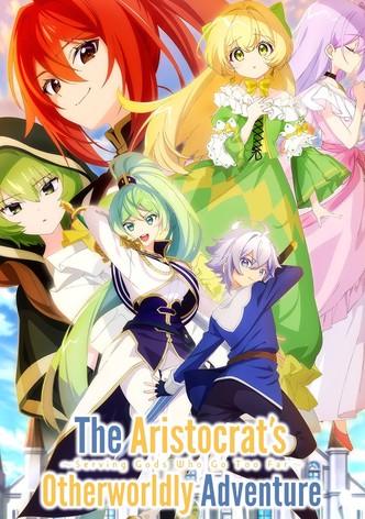 The Aristocrat's Otherworldly Adventure: Serving Gods Who Go Too Far poster