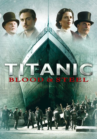 Titanic: Blood and Steel poster