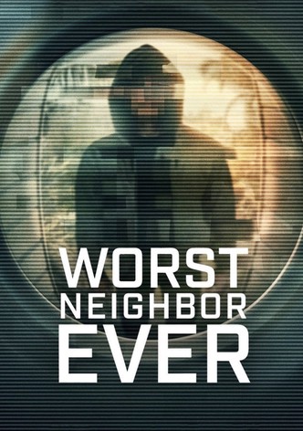 Worst Neighbor Ever poster