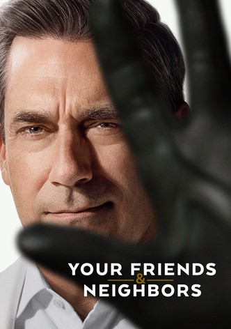 Your Friends & Neighbors poster